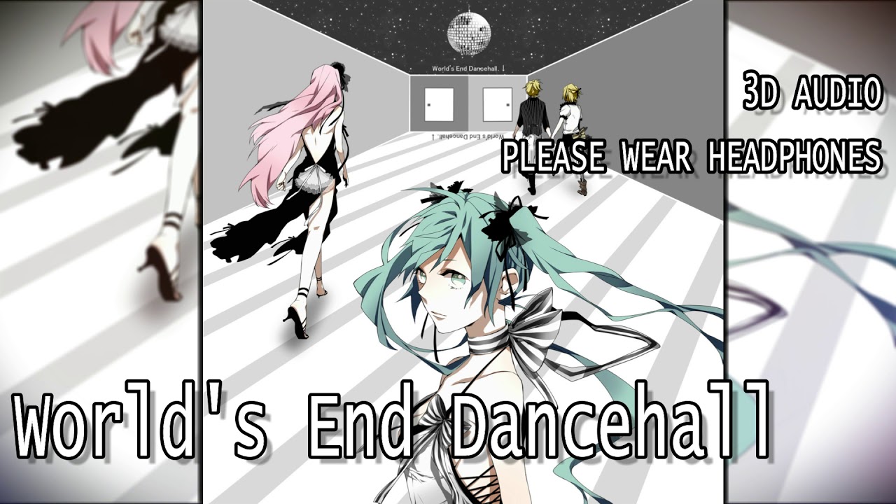 【3D AUDIO】World's End Dancehall -  wowaka