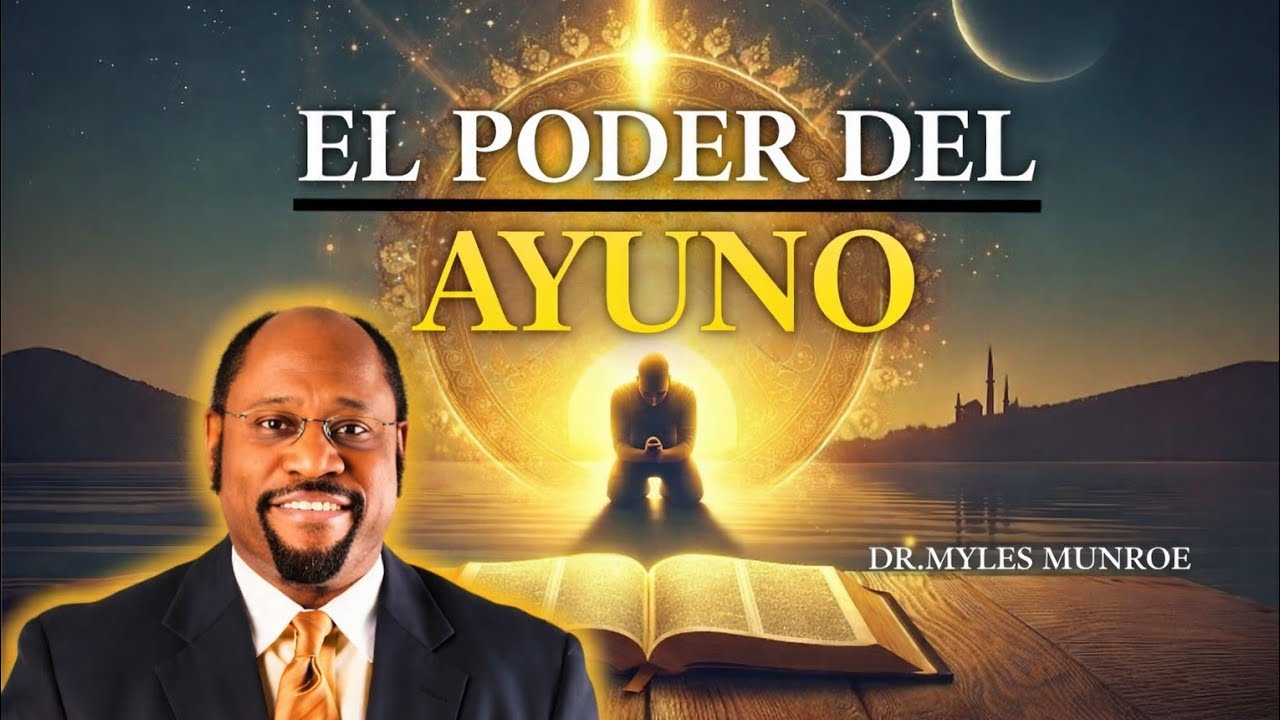 El poder sobrenatural del ayuno| Dr Myles Munroe en español 