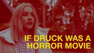 WHAT IF DRUCK WAS A HORROR/THRILLER FILM?