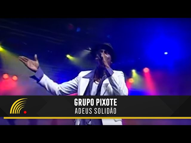 Grupo Pixote - Adeus Solidão