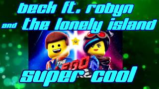 Video thumbnail of "Beck ft  Robyn & The Lonely Island "Super Cool" (Lyrics video)"