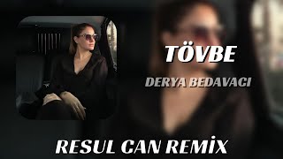 Derya Bedavacı - Tövbe ( Resul Can Remix ) Bidahada Tövbe Aramam Resimi