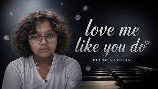       Love Me Like You Do piano Cover