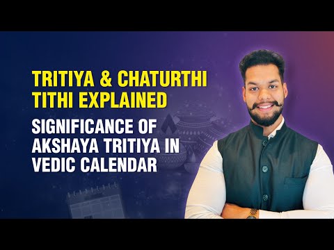 Tritiya & Chaturthi Tithi Explained | Significance of Akshaya Tritiya in Vedic Calendar