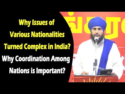 Why Issues of Various Nationalities Turned Complex in India? Why Coordination  Nations is Important?
