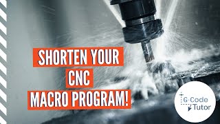 Shorten Your G-Code Using a WHILE Loop! | CNC Macro Programming Tutorial