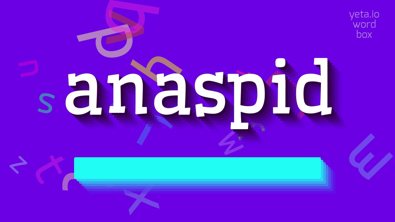 HOW TO SAY ANASPID? #anaspid - YouTube