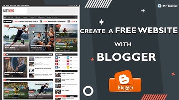 How To Create a Free Website With Blogger 2022 | Blogger/Blogspot Tutorial | Mr.Techist |
