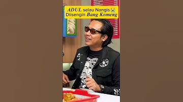 Adul, Selalu Nangis😭 Diisengin Bang Komeng?