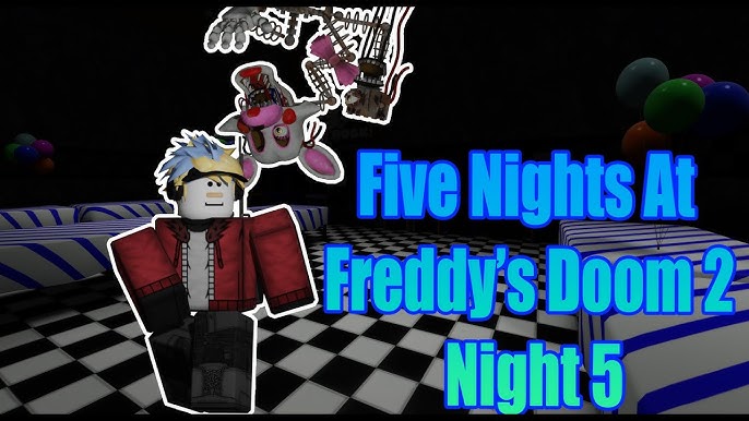 Five Night's At Freddy's 2 Doom - Night 6 // Roblox: FNAFD2 