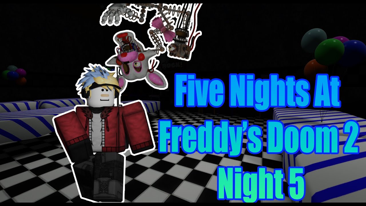 Five Night's At Freddy's Doom 2 - Night 5 // Roblox: FNAFD2 