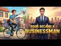 The Poor Became A Business Man | A Life Changing story | Success Story In English | Hunger Of Poor