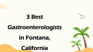 3 Best Gastroenterologists in Fontana, California | Digestive Health Specialists