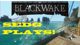 Sedg Plays: Blackwake (Alpha 8 Gameplay)