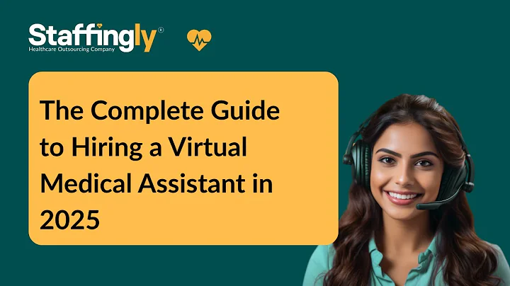The Complete Guide to Hiring a Virtual Medical Assistant in 2025