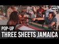 Three Sheets Jamaica with Pop-Ups