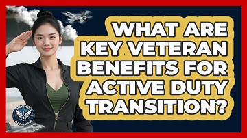 What Are Key Veteran Benefits For Active Duty Transition? - Air Guard Commanders