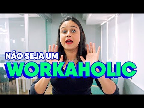 Vídeo: Como Viver Com Um Workaholic Crônico