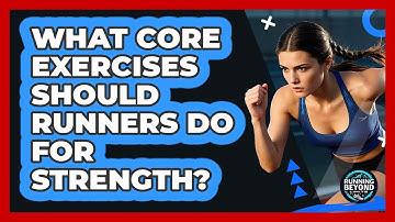 What Core Exercises Should Runners Do For Strength? - Running Beyond Limits