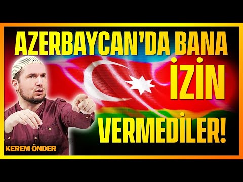 Azerbaycan’da vaaz vermeme izin vermediler! / Kerem Önder