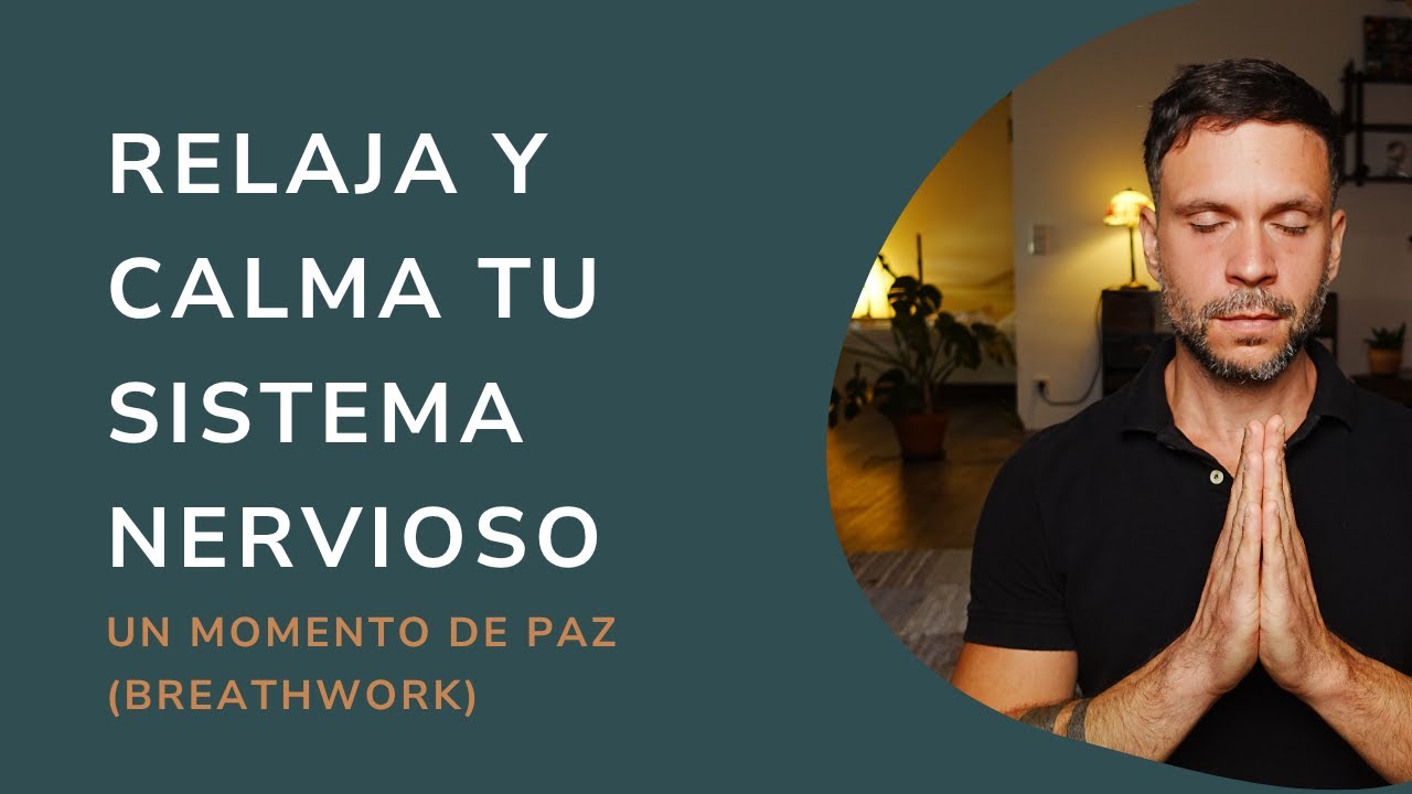 Respiración para Relajar tu Sistema Nervioso | Un momento de Paz
