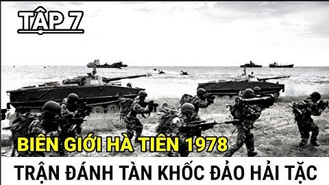 (7) Trận Đánh Khốc Liệt Trên Đảo Hải Tặc / BIÊN GIỚI HÀ TIÊN 1978