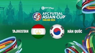 🔴Trực tiếp futsal hôm nay: Tajikistan - Hàn Quốc | AFC Futsal Asian Cup 2024