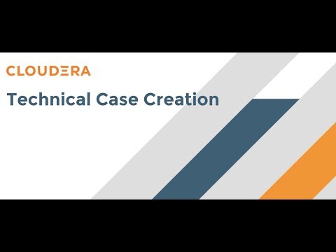 Technical Case Creation Process on Cloudera Support