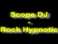 Scope DJ - Rock Hypnotic