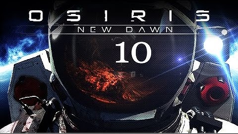 Osiris New Dawn Part 10 SPACE SHIP and Azurnium