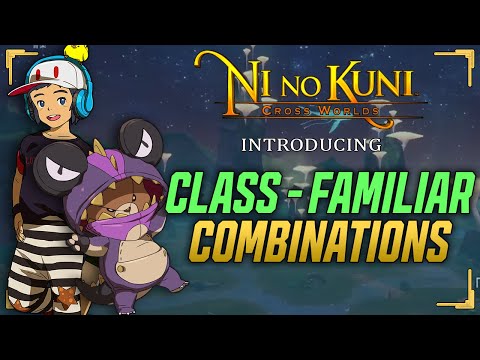 Class-Familiar Combinations! - Ni no Kuni: Cross Worlds - Prepare for Launch Episode 7