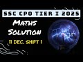 SSC CPO 2025 Maths 11 Dec Shift 1 | Complete Paper Solution & Analysis