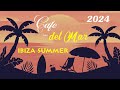 Ibiza cafe  del mar chill out lounge music 2024 summer mix