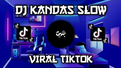 DJ KANDAS SLOW VIRAL TIKTOK 2022
