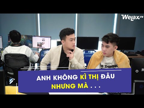 Video Anh không kì thị đâu nhưng mà ... | Welax Official - youtube