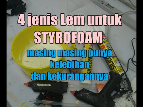 3 jenis lem styrofoam. 