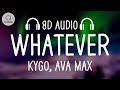 Kygo, Ava Max - Whatever (8D AUDIO)
