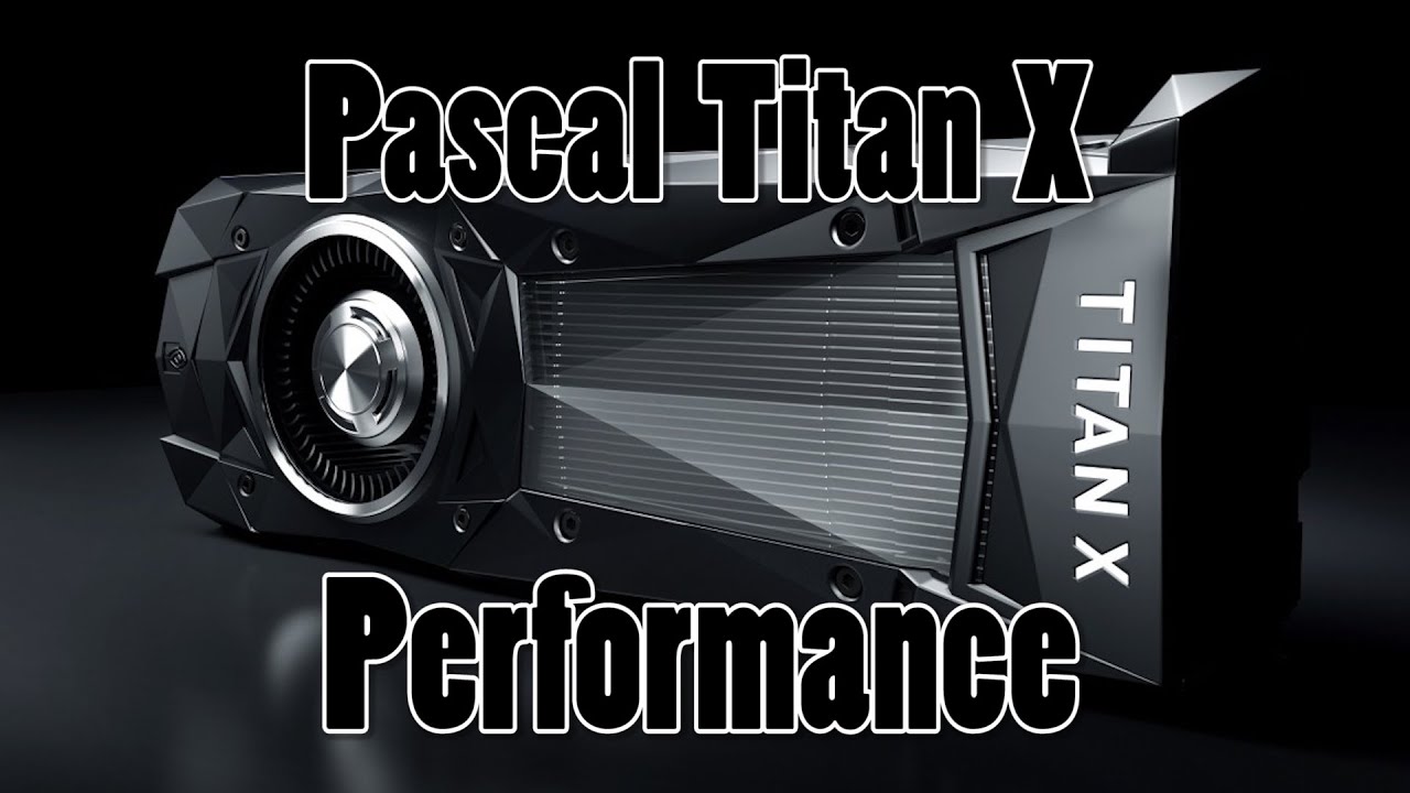 How Powerful is the NEW Nvidia Pascal Titan X - YouTube