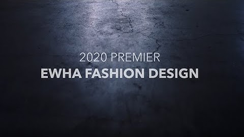 2020 PREMIER EWHA FASHION COLLECTION