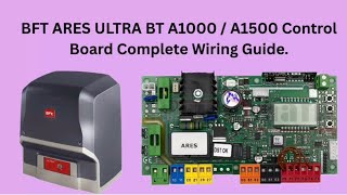 BFT ARES ULTRA BT A1000 / A1500 Control Board Complete Wiring Guide | Full Terminal Explanation