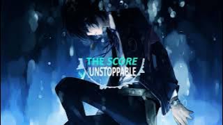 Nightcore - The Score - Unstoppable
