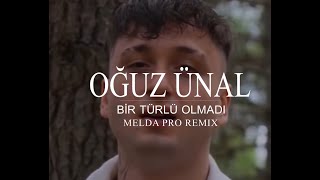 Oğuz Ünal - Bir Türlü Olmadı Melda Pro Remix (Uzun Versiyon)🎧