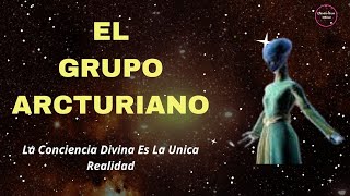 La Conciencia Divina Es La Unica Realidad Y Se Expresa Grupo Arcturiano