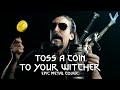 Toss A Coin To Your Witcher [EPIC METAL COVER] (Little V)