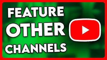 How to Feature Other Channels on Your YouTube (2025)