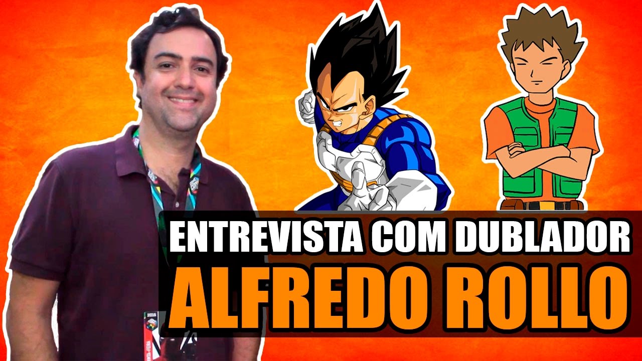 ENTREVISTA: Alfredo Rollo, a voz brasileira de Vegeta em Dragon