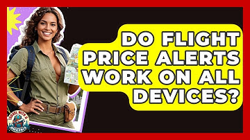 Do Flight Price Alerts Work On All Devices? - Travel With A Backpack