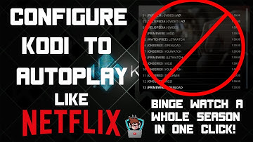 AUTO PLAY TV SHOWS/MOVIES ON KODI LIKE NETFLIX! BINGE WATCH SEASONS AT A TIME!