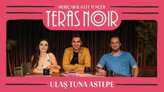 Teras Noir #30 Ulaş Tuna Astepe