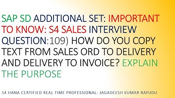 SAP SD: S4 SALES INTERVIEW QUESTION:109) HOW DO YOU COPY TEXT FROM SALES ORD TO DEV AND DLV TO INV?
